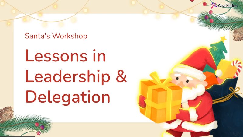 Preview slide from the Santa's Workshop: Lessons in Leadership and Delegation