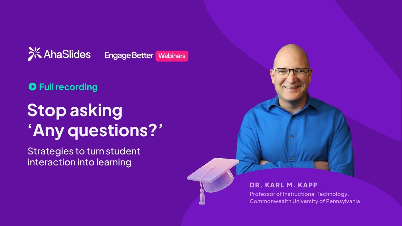 Stop asking Any questions webinar with Dr Karl Kapp