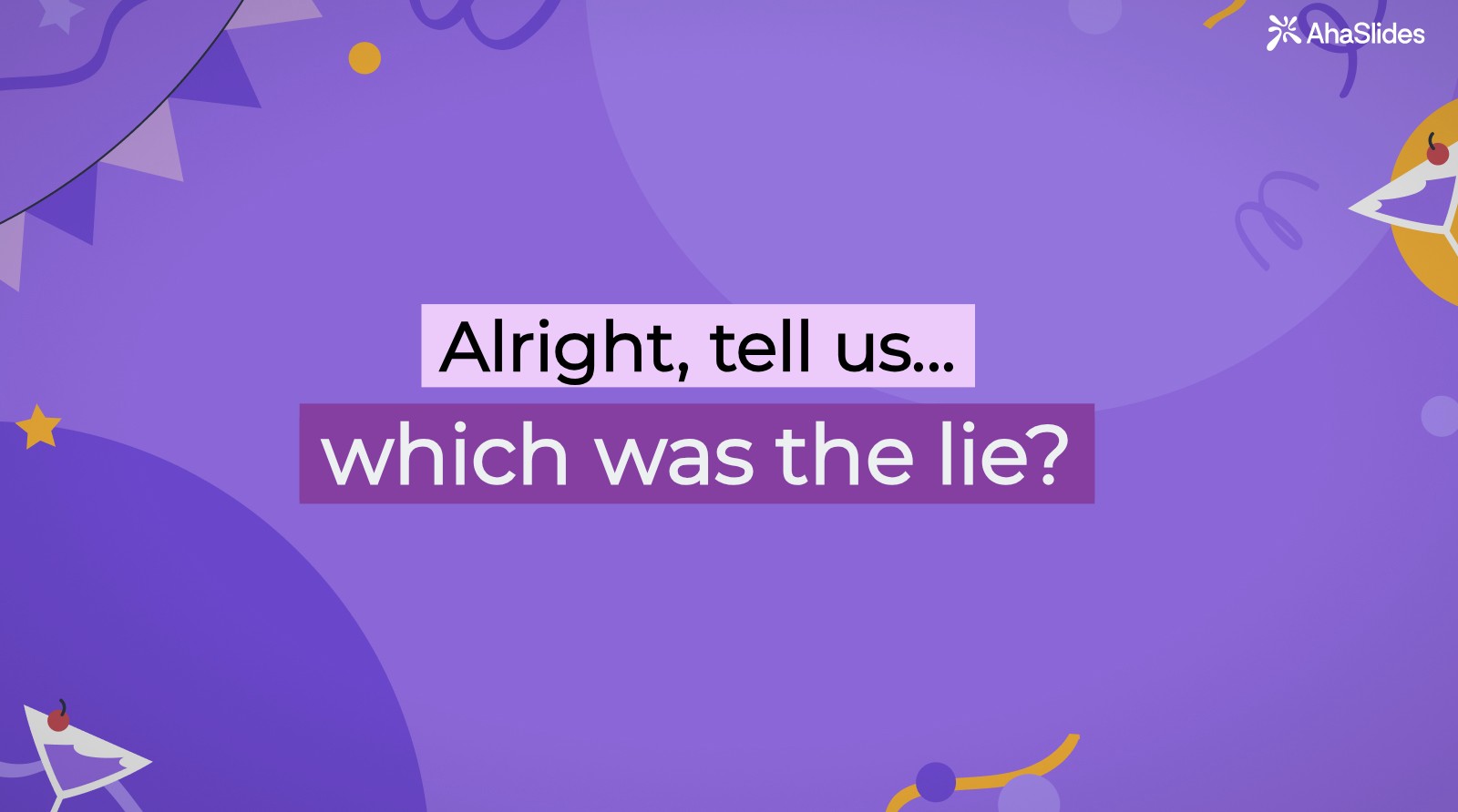 AhaSlides 投影片上的內容：好了，告訴我們…哪個是謊言？