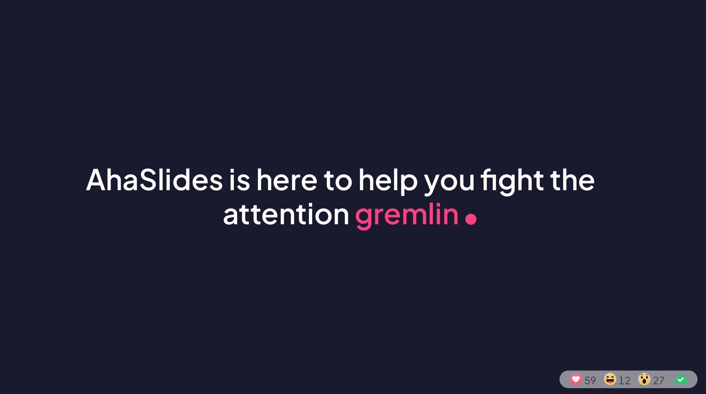 Der Text im Bild lautet: AhaSlides ist hier, um Ihnen im Kampf gegen den Aufmerksamkeits-Kobold zu helfen.