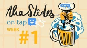 AhaSlides on Tap Week 1 xüsusiyyət şəkli