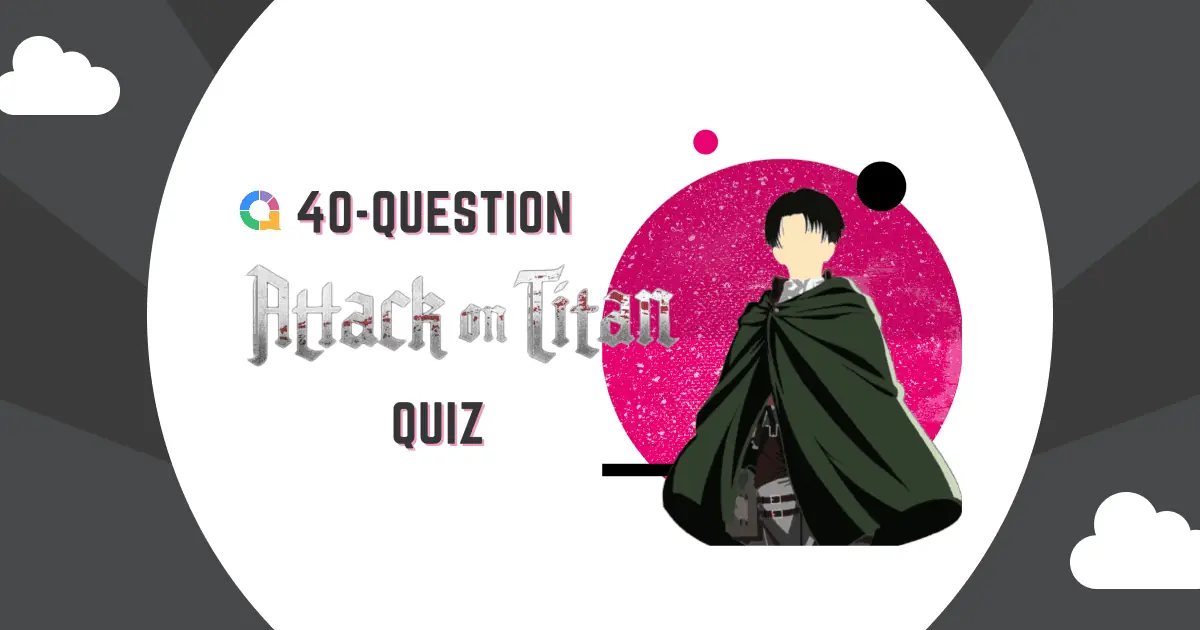 Atacul pe Titan Quiz | 45 de întrebări gratuite | Ce personaj AOT ești?