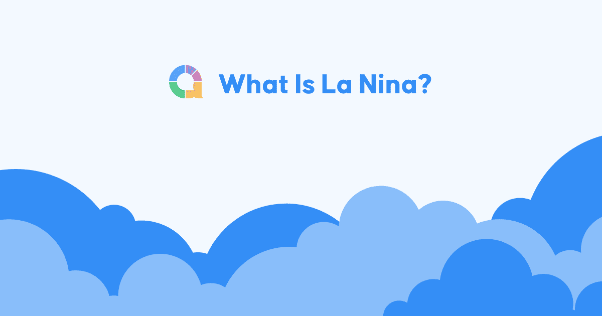 What is La Nina? La Nina Causes and Effects | Updated 2023