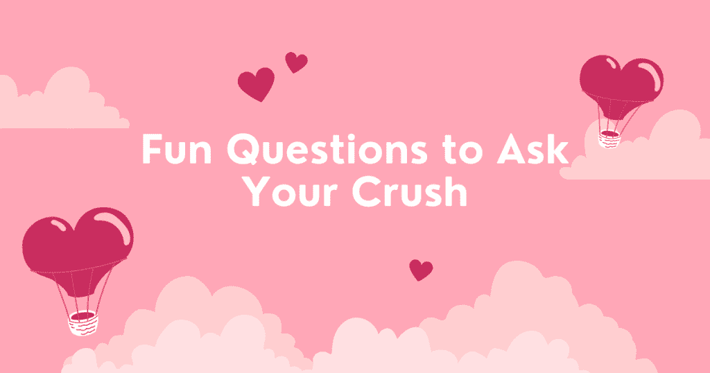 Questions to ask your crush