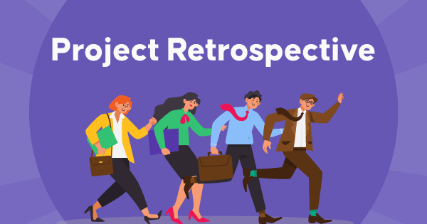 Project Retrospective คืออะไร? คู่มือฉบับสมบูรณ์